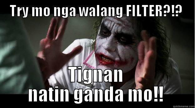 TRY MO NGA WALANG FILTER?!? TIGNAN NATIN GANDA MO!! Joker Mind Loss