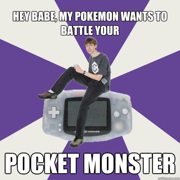 hey babe, my Pokemon wants to battle your pocket monster  Nintendo Norm