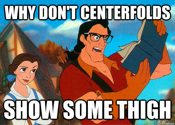 why don't centerfolds show some thigh - why don't centerfolds show some thigh  Hipster Gaston