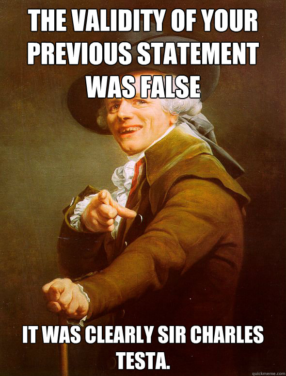 The validity of your previous statement was false It was clearly Sir Charles Testa.  Joseph Ducreux