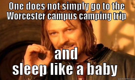 ONE DOES NOT SIMPLY GO TO THE WORCESTER CAMPUS CAMPING TRIP AND SLEEP LIKE A BABY  Boromir