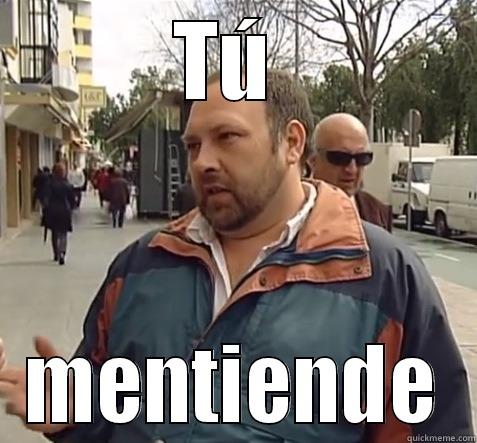 TÚ  MENTIENDE Misc