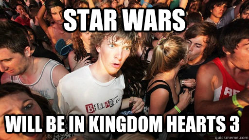 Star Wars Will be in Kingdom Hearts 3  Sudden Clarity Clarence