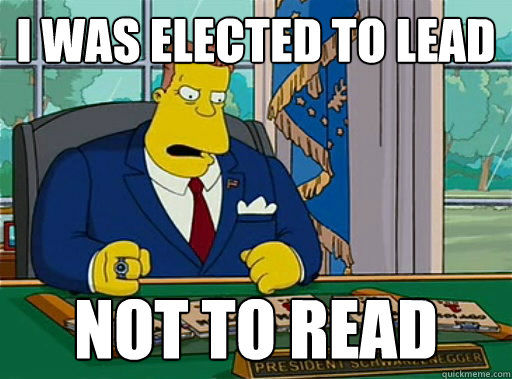 I was elected to lead Not to read - I was elected to lead Not to read  Angry president