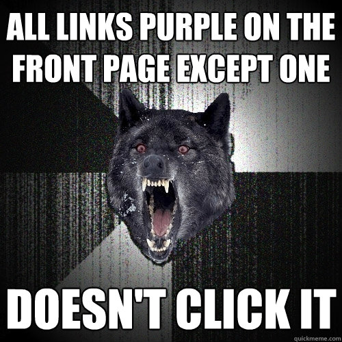 All links purple on the front page except one Doesn't click it  Insanity Wolf