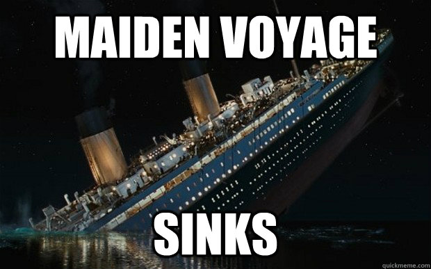 Maiden voyage sinks - Maiden voyage sinks  Bad Luck Titanic