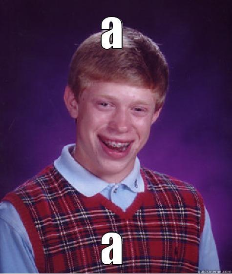 A A Bad Luck Brian