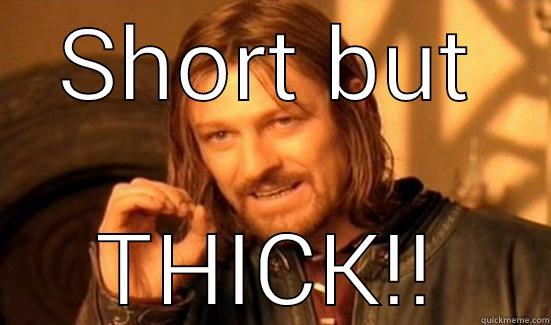 SHORT BUT THICK!! Boromir