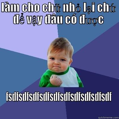 gdgdfgfg gdgdfg gdfgdfg dfgdfg  - LÀM CHO CHỮ NHỎ LẠI CHỨ ĐỂ VẬY ĐÂU CÓ ĐƯỢC FSDFSDFSDFSDFSDFSDFSDFSDFSDFSDF Success Kid