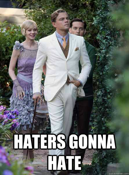 Haters gonna hate - Haters gonna hate  Gentlemen Haters Gonna Hate