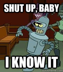 Shut up, baby I know it - Shut up, baby I know it  Bender the Pimp