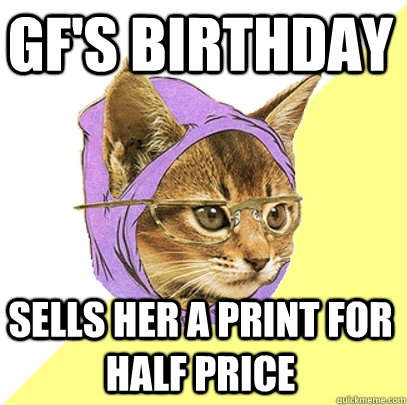 Gf's Birthday Sells her a print for half price  Hipster Kitty