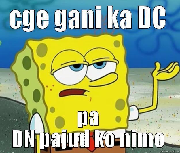 Hasula! haha - CGE GANI KA DC PA DN PAJUD KO NIMO Tough Spongebob