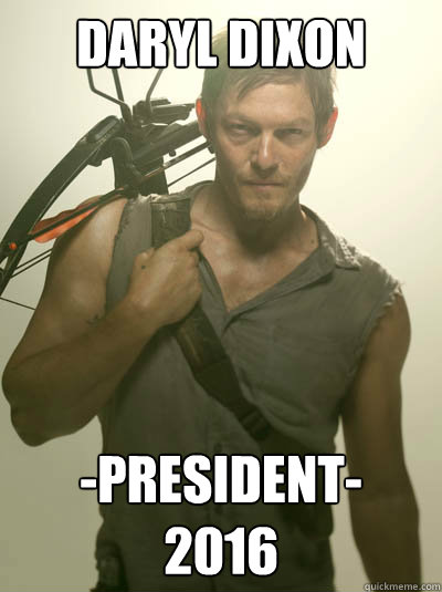 daryl dixon -President-
2016  Daryl Walking Dead