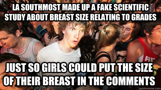 La southmost made up a fake scientific study about breast size relating to grades just so girls could put the size of their breast in the comments   Sudden Clarity Clarence