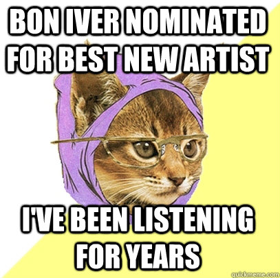 Bon Iver nominated for best new artist I've been listening for years  Hipster Kitty