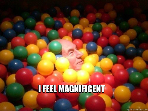  I feel magnificent  Picard