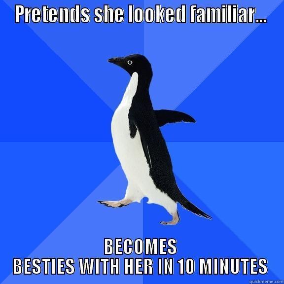 PRETENDS SHE LOOKED FAMILIAR... BECOMES BESTIES WITH HER IN 10 MINUTES Socially Awkward Penguin