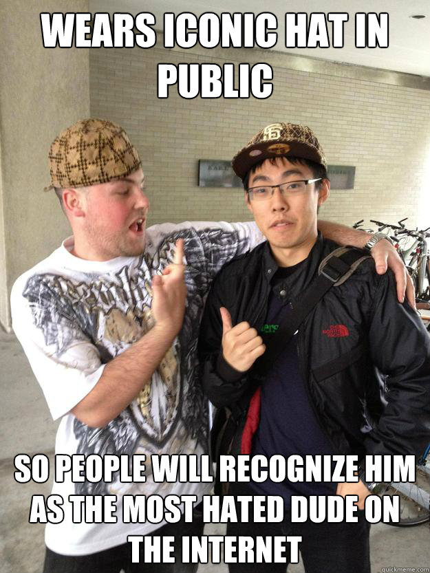 WEARS ICONIC HAT IN PUBLIC SO PEOPLE WILL RECOGNIZE HIM AS THE MOST HATED DUDE ON THE INTERNET - WEARS ICONIC HAT IN PUBLIC SO PEOPLE WILL RECOGNIZE HIM AS THE MOST HATED DUDE ON THE INTERNET  Real Life Scumbag Steve