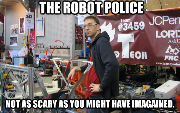 The Robot Police Not as scary as you might have imagained. - The Robot Police Not as scary as you might have imagained.  NXT Robots
