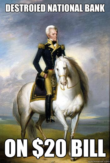 Destroied National Bank on $20 bill - Destroied National Bank on $20 bill  Scumbag Andrew Jackson
