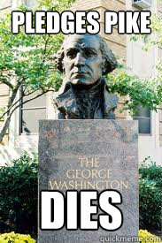 Pledges Pike Dies  Ironic GWU