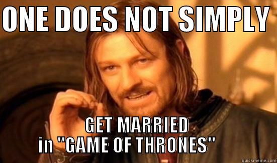 ONE DOES NOT SIMPLY  GET MARRIED IN 
