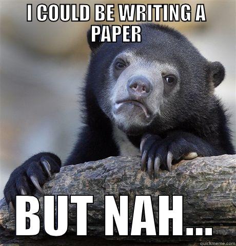 I COULD BE WRITING A PAPER BUT NAH... Confession Bear