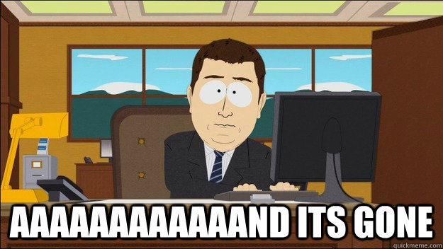  AAAAAAAAAAAAND ITS GONE  aaaand its gone