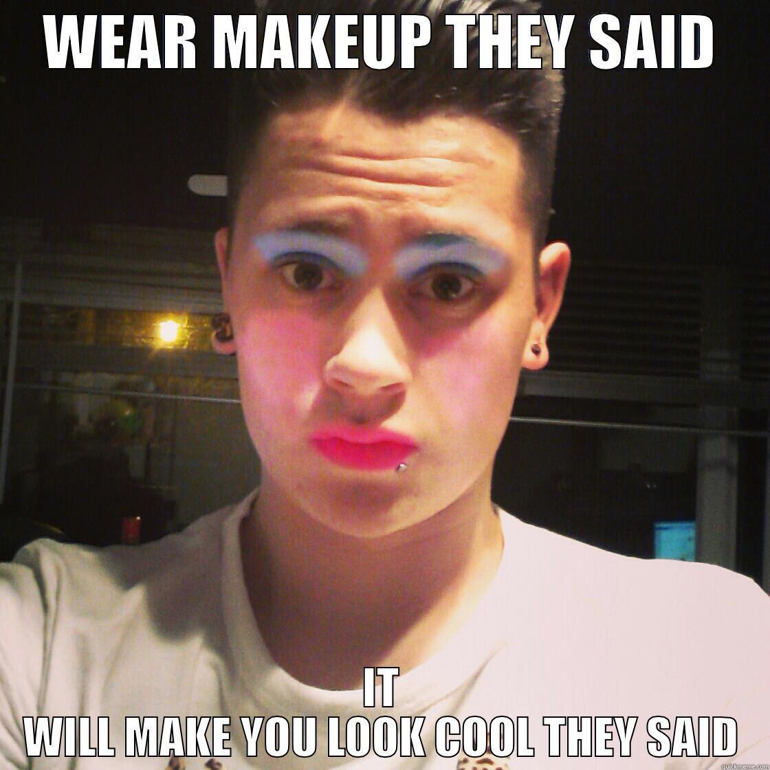 Makeup Boy - WEAR MAKEUP THEY SAID IT WILL MAKE YOU LOOK COOL THEY SAID Misc