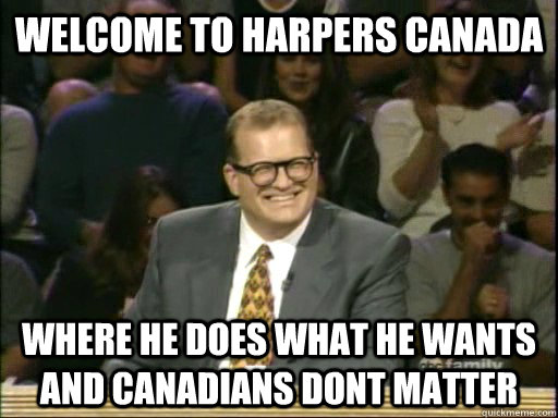 Welcome to Harpers Canada Where he does what he wants and Canadians dont matter  Drew Carey Whose Line