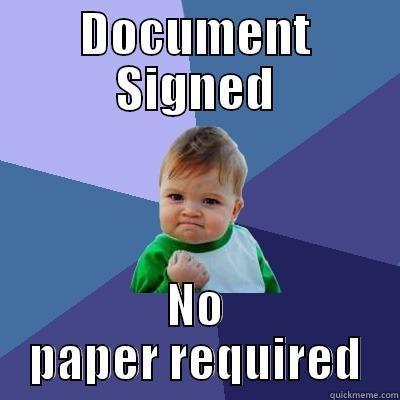 DOCUMENT SIGNED NO PAPER REQUIRED Success Kid