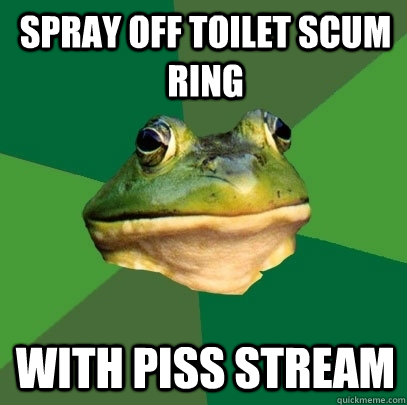 Spray off toilet scum ring With piss stream  Foul Bachelor Frog