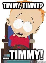 Timmy, Timmy? ...Timmy! - Timmy, Timmy? ...Timmy!  Sad timmy