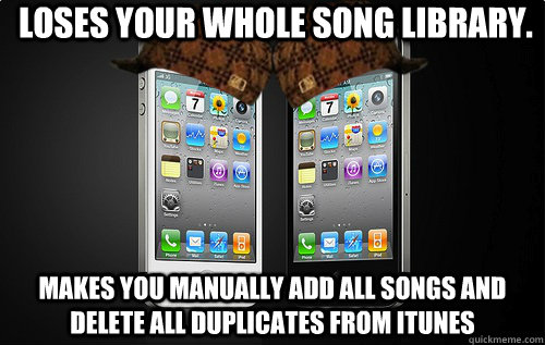Loses your whole song library.  Makes you manually add all songs and delete all duplicates from iTunes - Loses your whole song library.  Makes you manually add all songs and delete all duplicates from iTunes  Misc