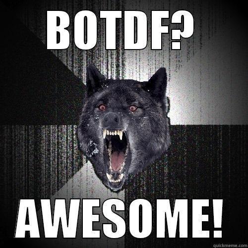 BOTDF? AWESOME! Insanity Wolf