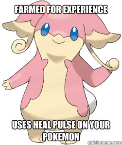 Farmed for experience Uses heal pulse on your pokemon  