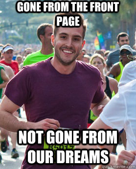 Gone from the front page not gone from our dreams  Ridiculously photogenic guy
