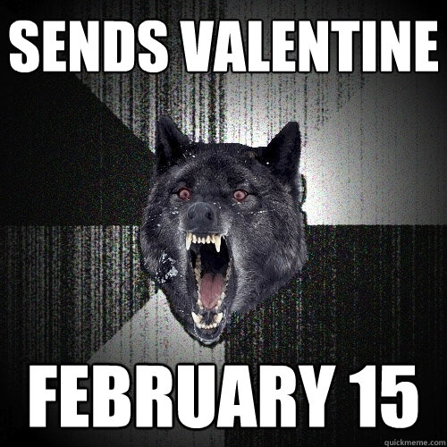 Sends Valentine February 15  Insanity Wolf