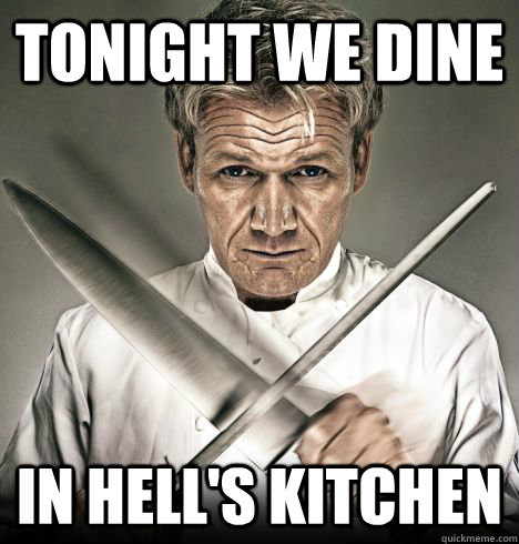 TONIGHT WE DINE IN HELL'S KITCHEN - TONIGHT WE DINE IN HELL'S KITCHEN  Ramsey