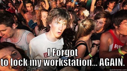  I FORGOT TO LOCK MY WORKSTATION... AGAIN. Sudden Clarity Clarence