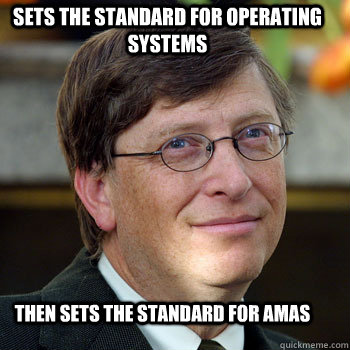 then sets the standard for AMAs Sets the standard for Operating systems  