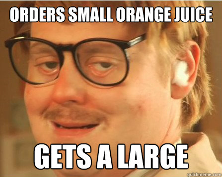 Orders small orange juice gets a large  