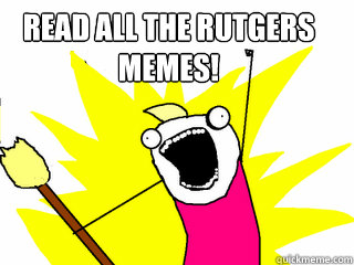 Read all the rutgers memes!   All The Things