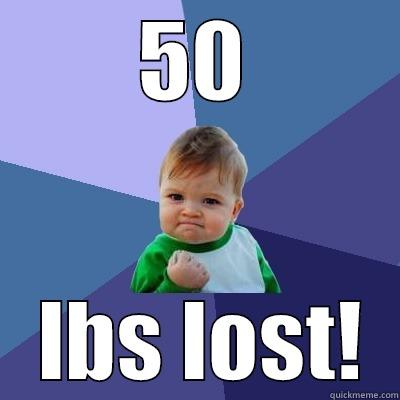 50  LBS LOST! Success Kid