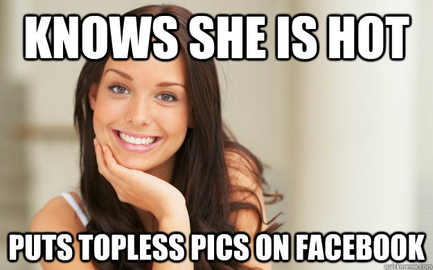 Knows She Is Hot Puts topless pics on facebook  Good Girl Gina