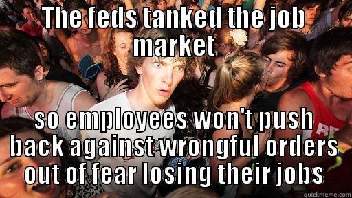 THE FEDS TANKED THE JOB MARKET SO EMPLOYEES WON'T PUSH BACK AGAINST WRONGFUL ORDERS OUT OF FEAR LOSING THEIR JOBS Sudden Clarity Clarence