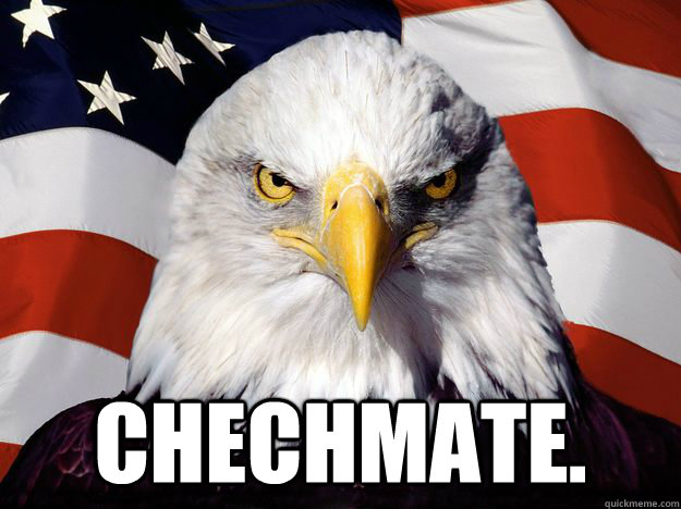  Chechmate.  One-up America