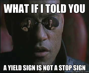 What if I told you a yield sign is not a stop sign   Morpheus SC