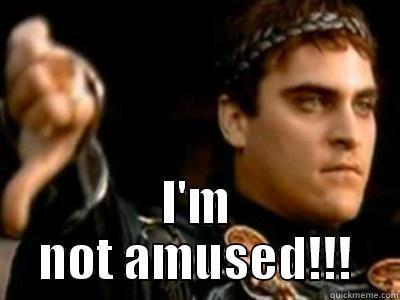  I'M NOT AMUSED!!! Downvoting Roman